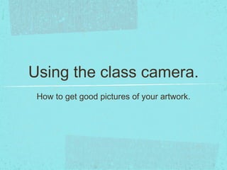 Using the class camera. ,[object Object]