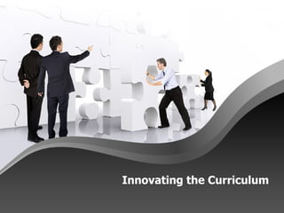 Innovating the Curriculum 