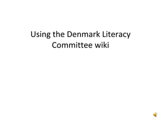 Using the Denmark Literacy Committee wiki 