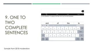 9. ONE TO
TWO
COMPLETE
SENTENCES
Sample from 2018 moderation
 