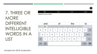 7. THREE OR
MORE
DIFFERENT
INTELLIGIBLE
WORDS IN A
LIST
Sample from 2018 moderation
 