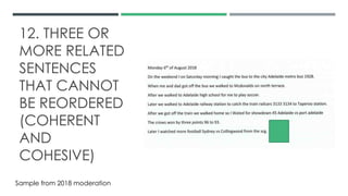 12. THREE OR
MORE RELATED
SENTENCES
THAT CANNOT
BE REORDERED
(COHERENT
AND
COHESIVE)
Sample from 2018 moderation
 