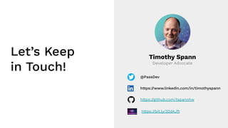 Let’s Keep
in Touch!
Timothy Spann
Developer Advocate
@PassDev
https://www.linkedin.com/in/timothyspann
https://github.com/tspannhw
https://bit.ly/32dAJft
 