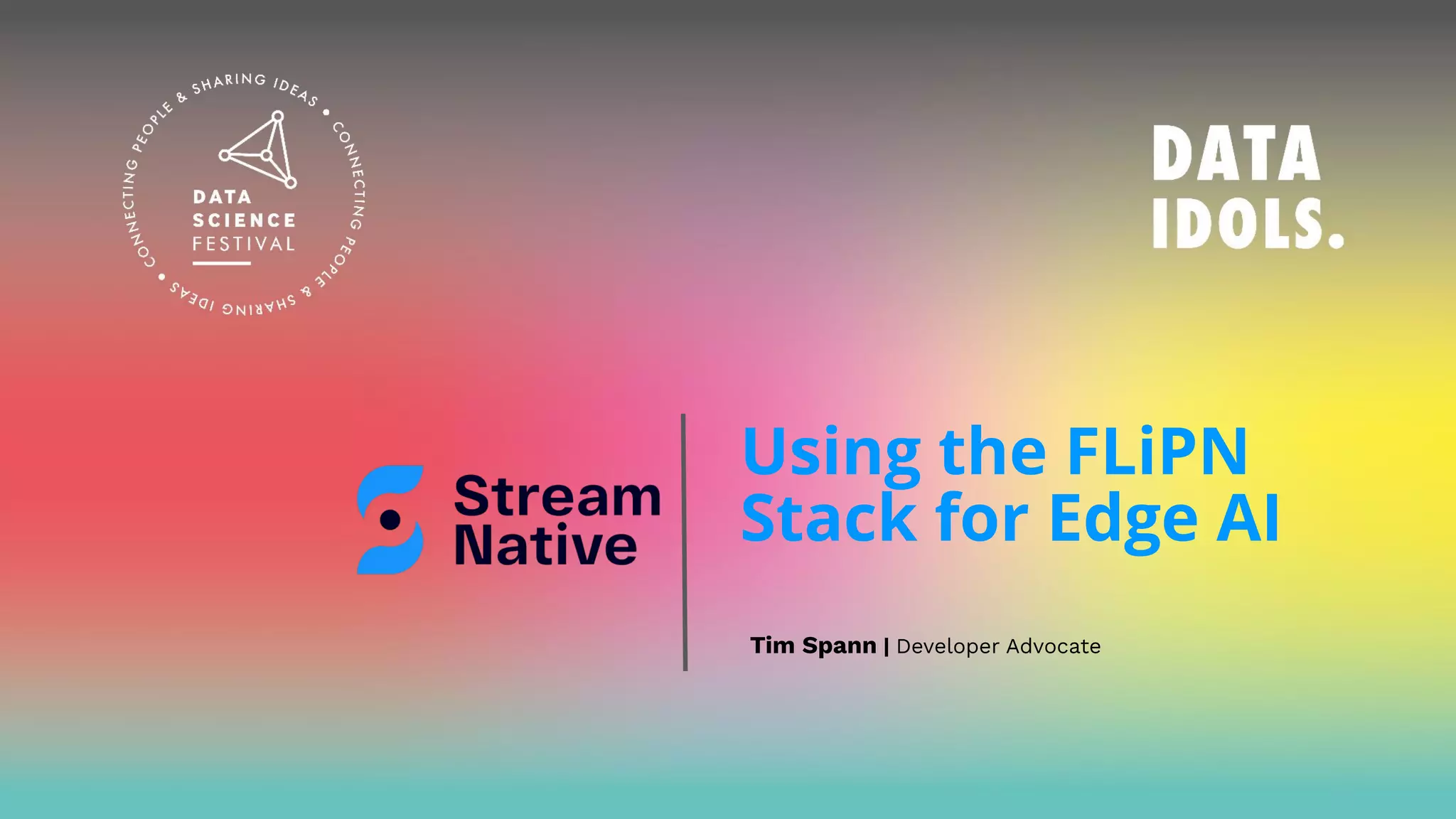 Using the FLiPN
Stack for Edge AI
Tim Spann | Developer Advocate
 