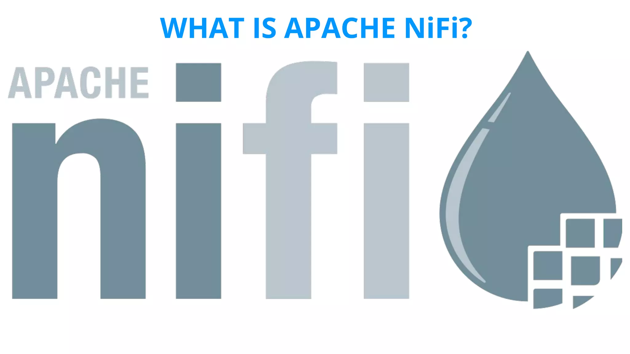 WHAT IS APACHE NiFi?
 