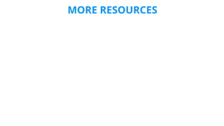MORE RESOURCES
 