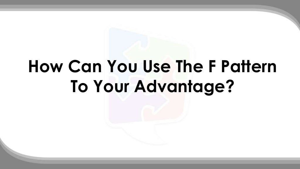 Using The F Pattern