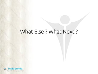 What Else ? What Next ? 
 