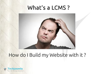 What's a LCMS ? 
How do I Build my Website with it ? 
 