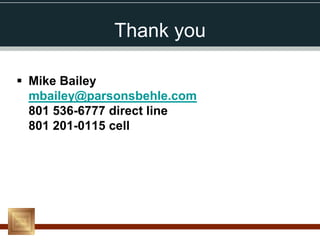 Thank you

 Mike Bailey
  mbailey@parsonsbehle.com
  801 536-6777 direct line
  801 201-0115 cell
 