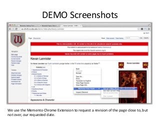 DEMO Screenshots
We use the Memento Chrome Extension to request a revision of the page close to, but
not over, our request...