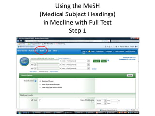 Using the MeSH(Medical Subject Headings) in Medline with Full TextStep 1 