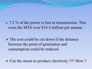  The MTA utilizes 28% of the power produced.