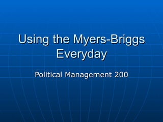 Using the Myers-Briggs Everyday Political Management 200 