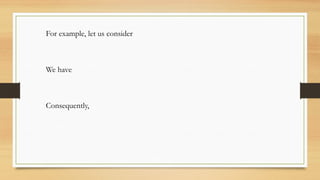 For example, let us consider
We have
Consequently,
 