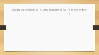Equating the coefficients of to in the numerator of Eq. (13) to zero, we have
(14)
 