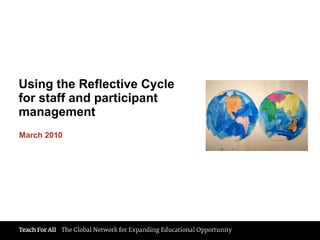 Using the Reflective Cycle for staff and participant management March 2010 