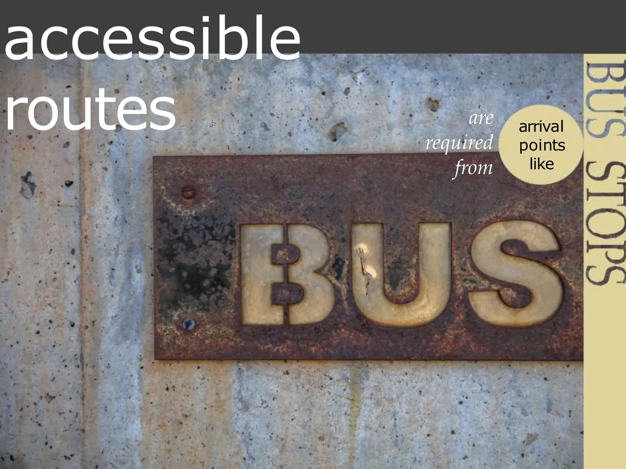 arrival
points
like
are
required
from
accessible
routes
 