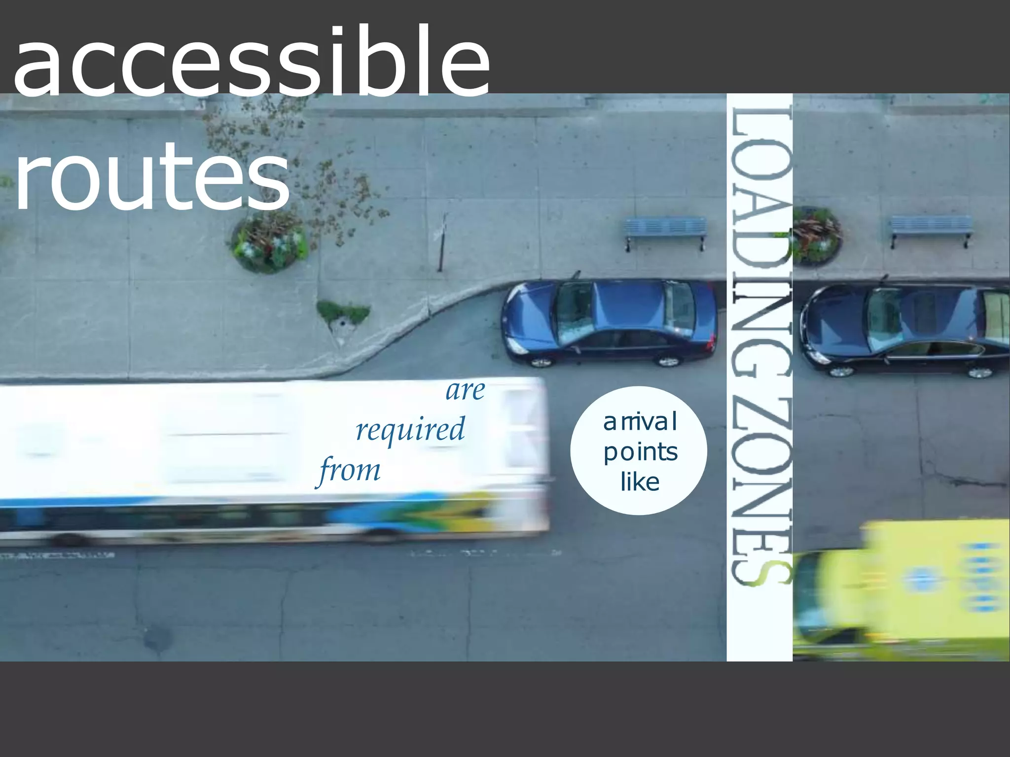 arrival
points
like
are
required
from
accessible
routes
 