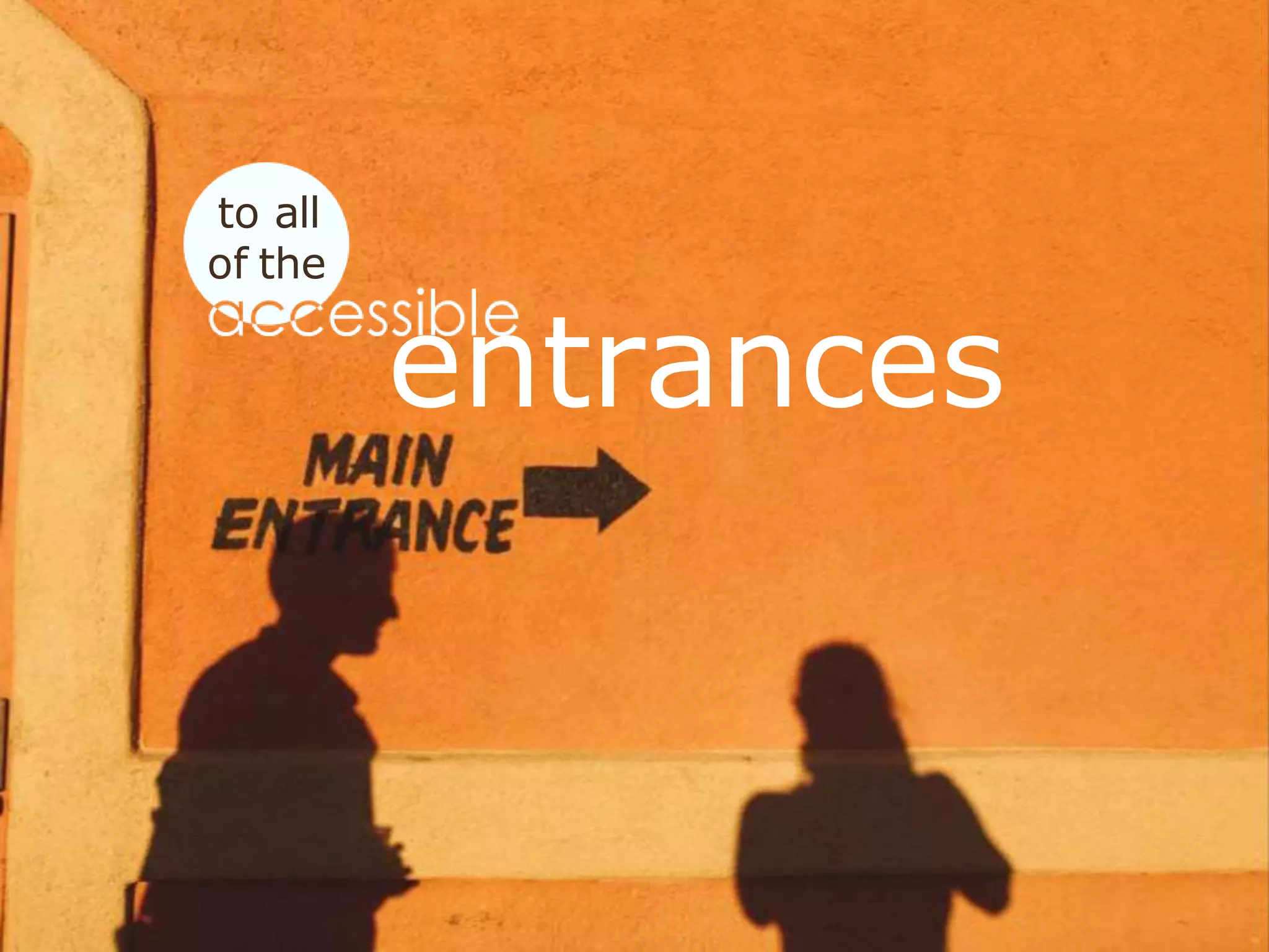 entrances
to all
of the
 