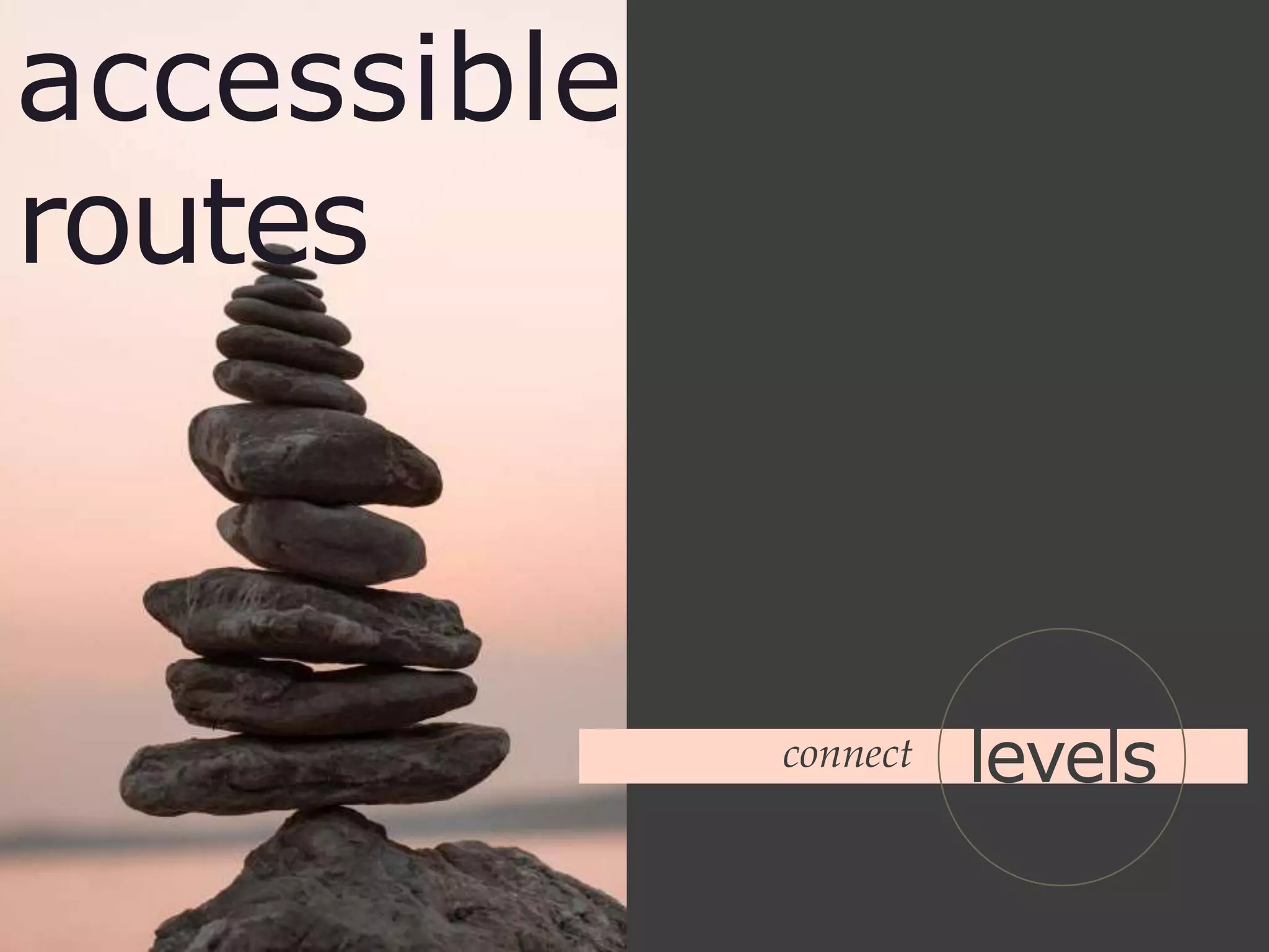 accessible
routes
levelsconnect
 
