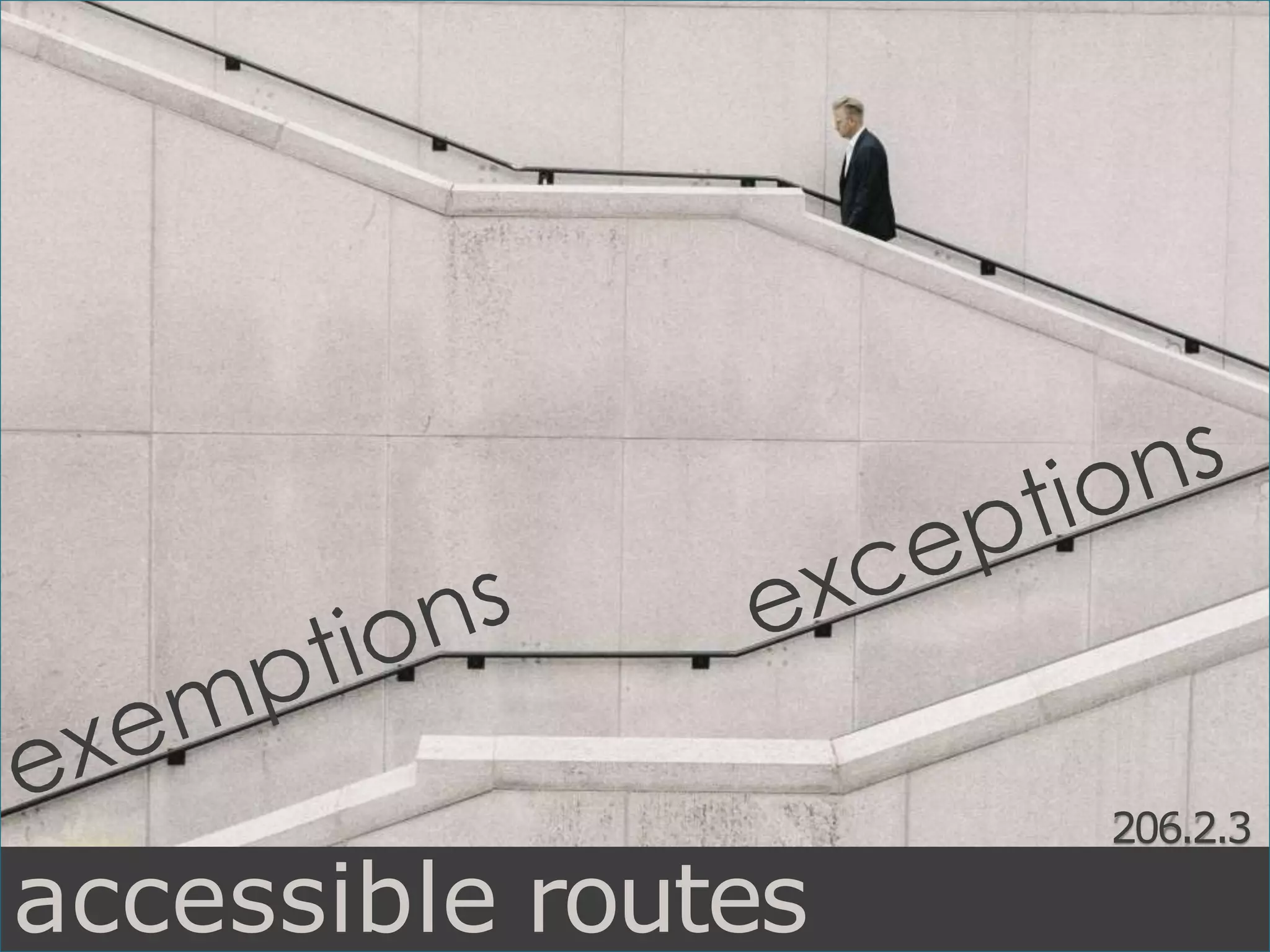 206.2.3
accessible routes
 