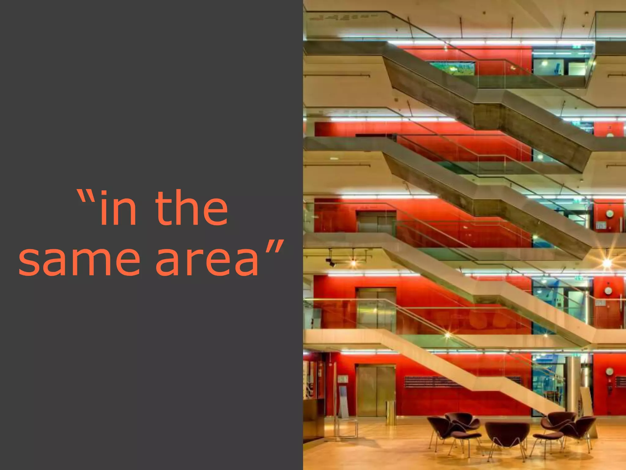 “in the
same area”
 