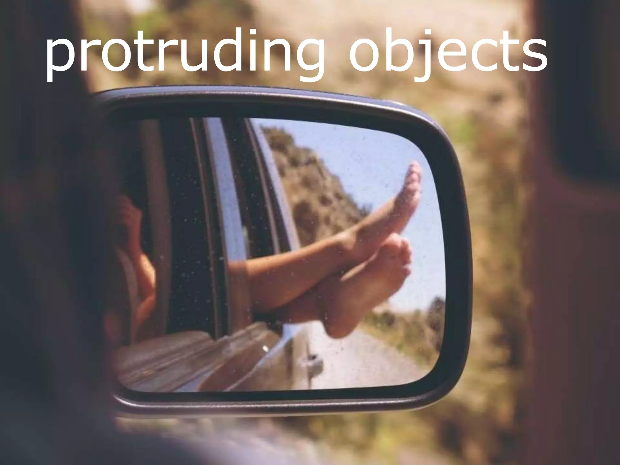 protruding objects
protruding objects
 