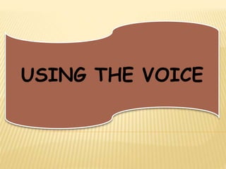 USING THE VOICE
 