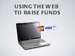 USING THE WEB  TO RAISE FUNDS 