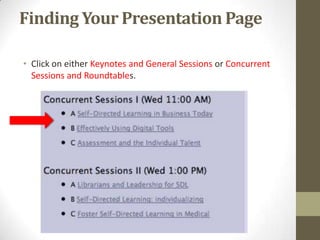 Finding Your Presentation PageClick on either Keynotes and General Sessions or Concurrent Sessions and Roundtables.  