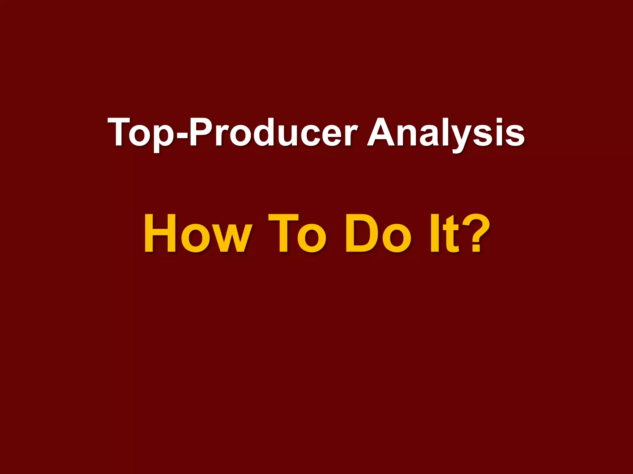 Why Bother with TPA?
Value-Added Reasons:
• Improved relationship/credibility with Sales
• Land and expand strategy
• Buy-in for initiatives
• Helps at budget time
• Career impacts.
Using Top-Producer Analysis to Improve Sales Results – Mike Kunkle 2016 17
 