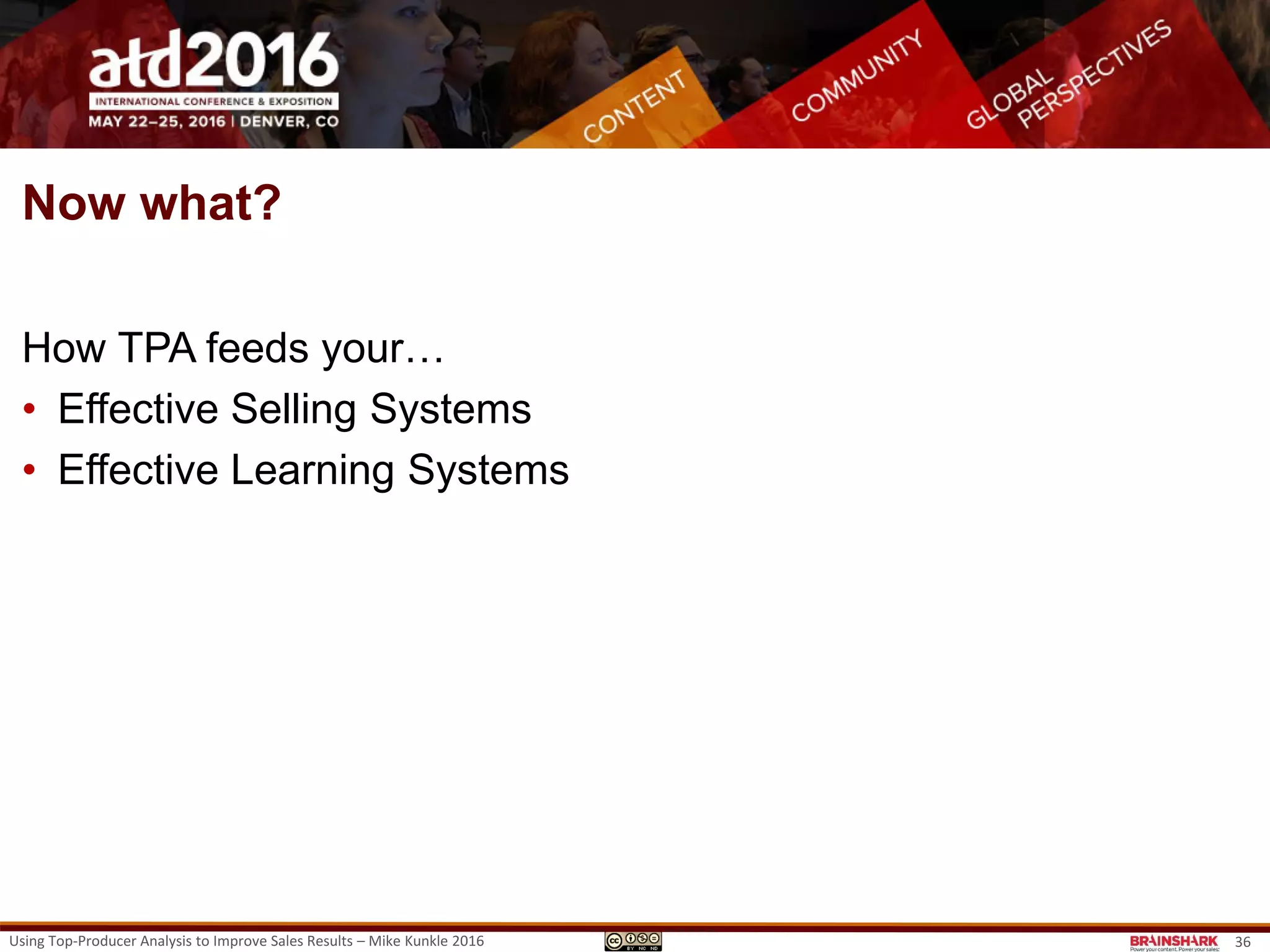 36
Top-Producer Analysis
What To Do With It?
 