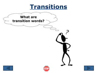 Transitions
    What are
transition words?
 
