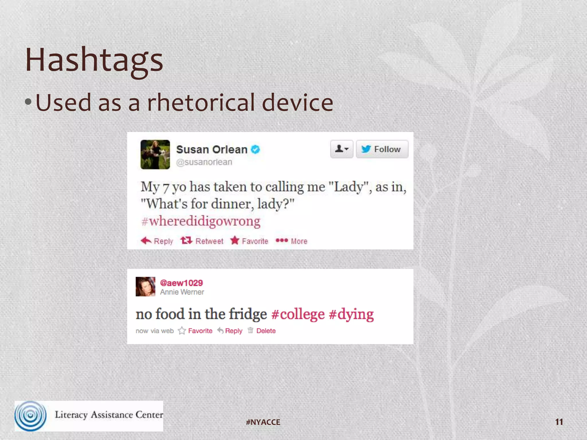 11
Hashtags
• Are not case
sensitive, but using
uppercase and lowercase
letters can make them
easier to read
#VAILL
 