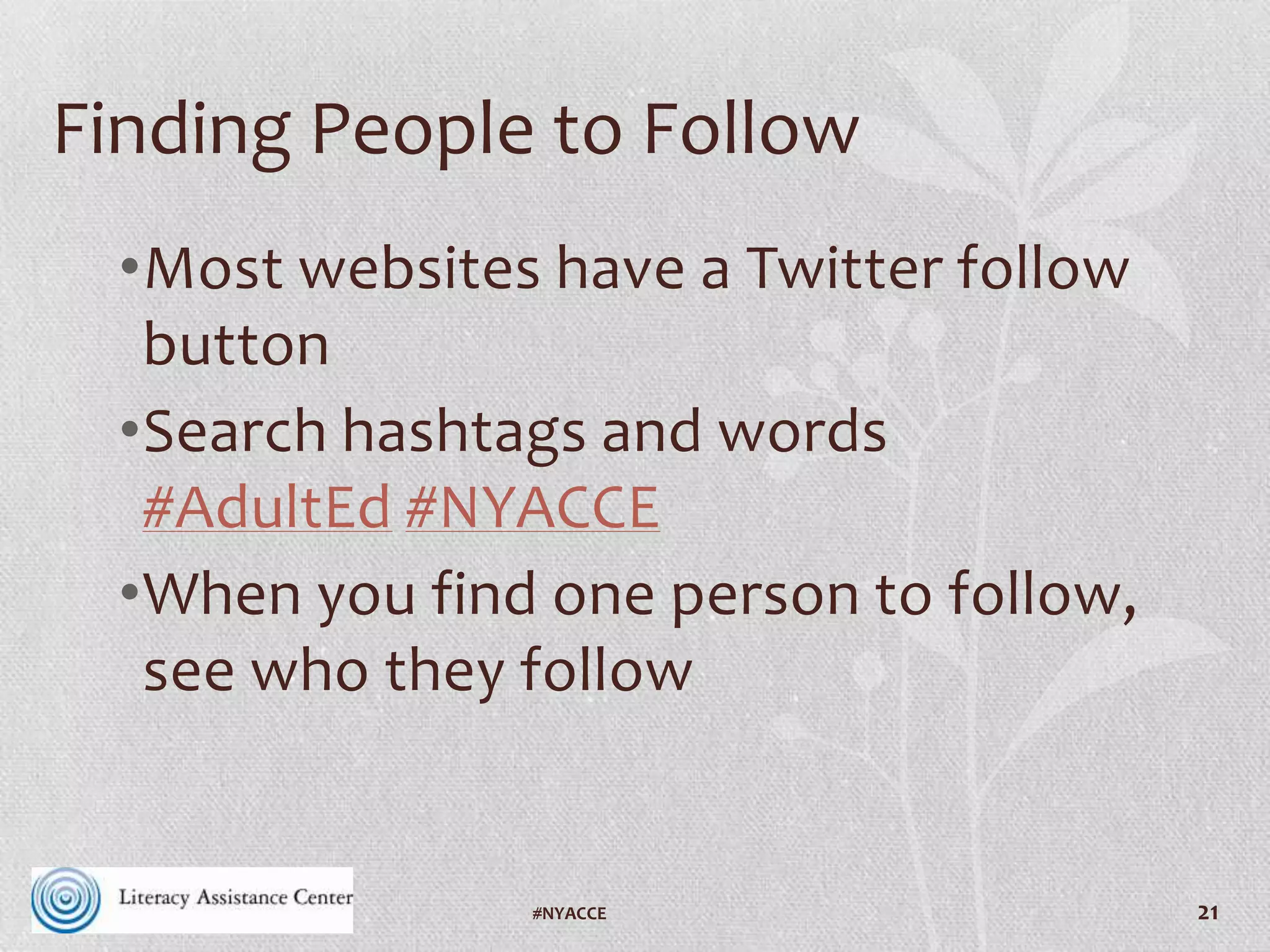 Search Twitter
• Search on http://Twitter.com for people, keywords or hashtags
• Search on http://Search.Twitter.com for keywords or hashtags
even if you don’t have a Twitter account
• Track hashtags and tweet from http://tweetchat.com/
21#VAILL
 