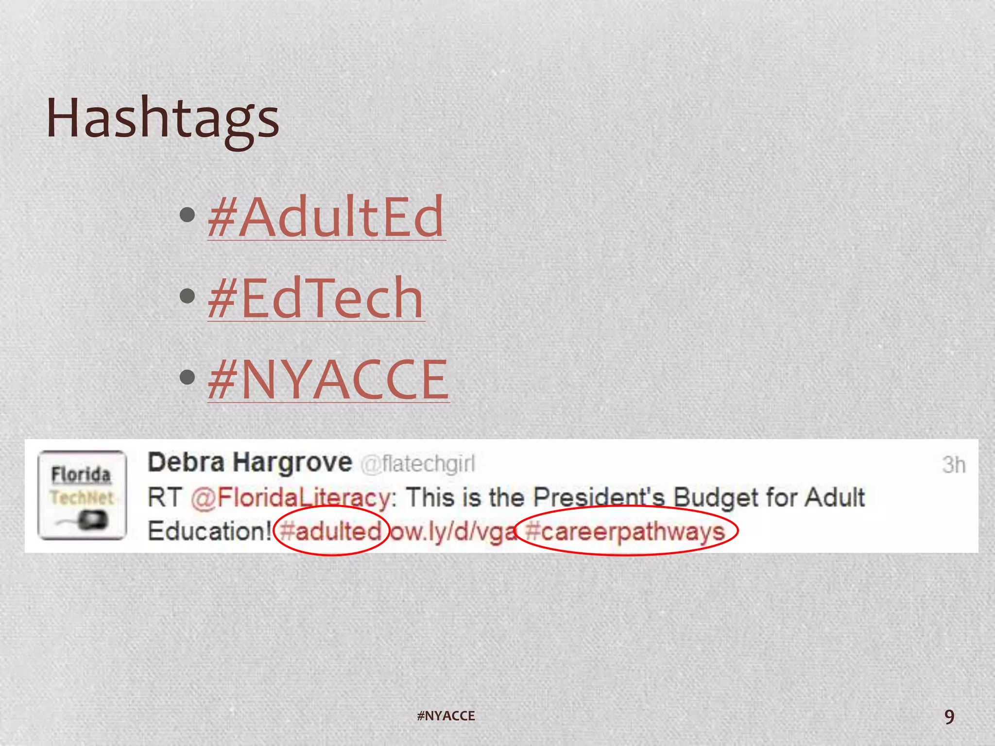 9
Hashtags
• Make the content of your
Tweet easier to find for
other people interested in
the same topic
#VAILL
 