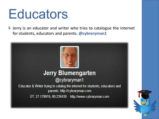 Educators
Jerry is an educator and writer who tries to catalogue the internet
for students, educators and parents. @cybrar...
