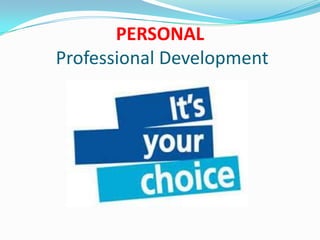 PERSONAL
Professional Development
 