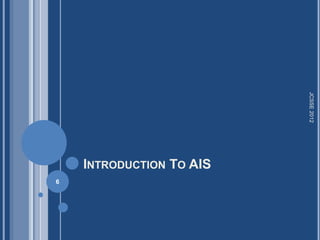 JCSSE 2012
    INTRODUCTION TO AIS
6
 