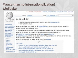 Worse than no internationalization?
Mojibake
 