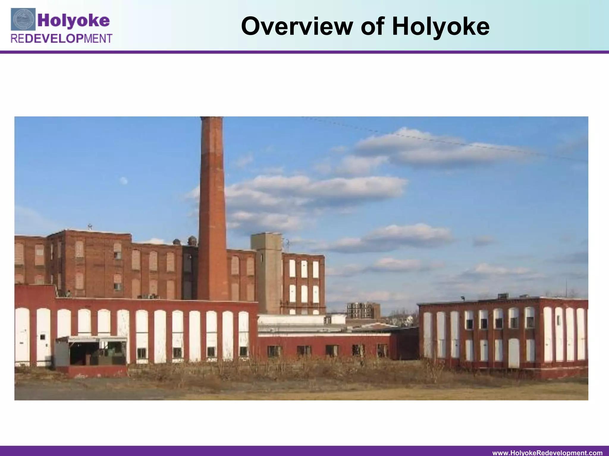 www.HolyokeRedevelopment.com
Overview of Holyoke
 
