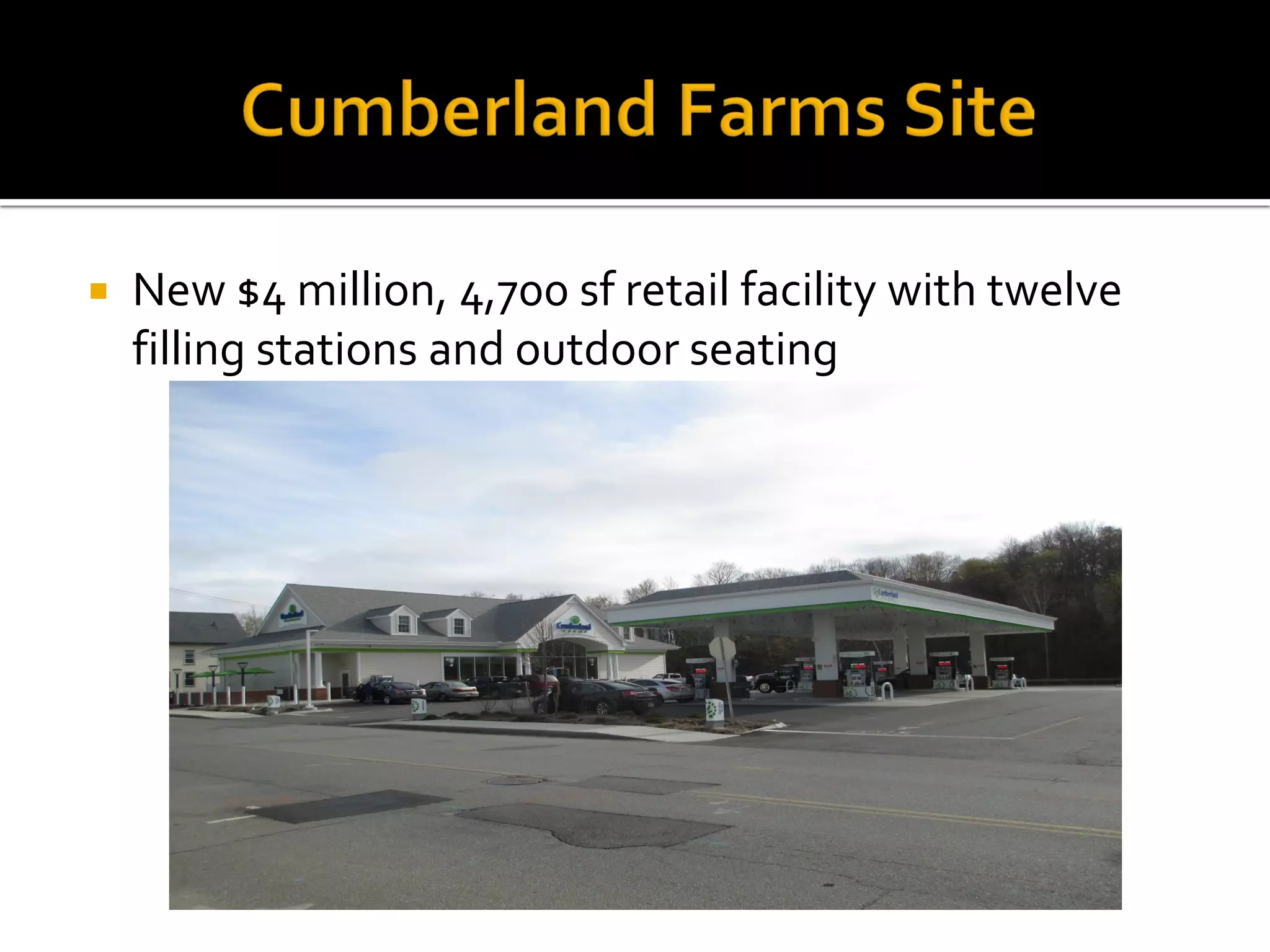  New $4 million, 4,700 sf retail facility with twelve
filling stations and outdoor seating
 