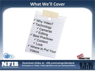 What We’ll Cover <ul><li>Why Video? </li></ul><ul><li>Technology </li></ul><ul><ul><li>Cameras </li></ul></ul><ul><ul><li>...