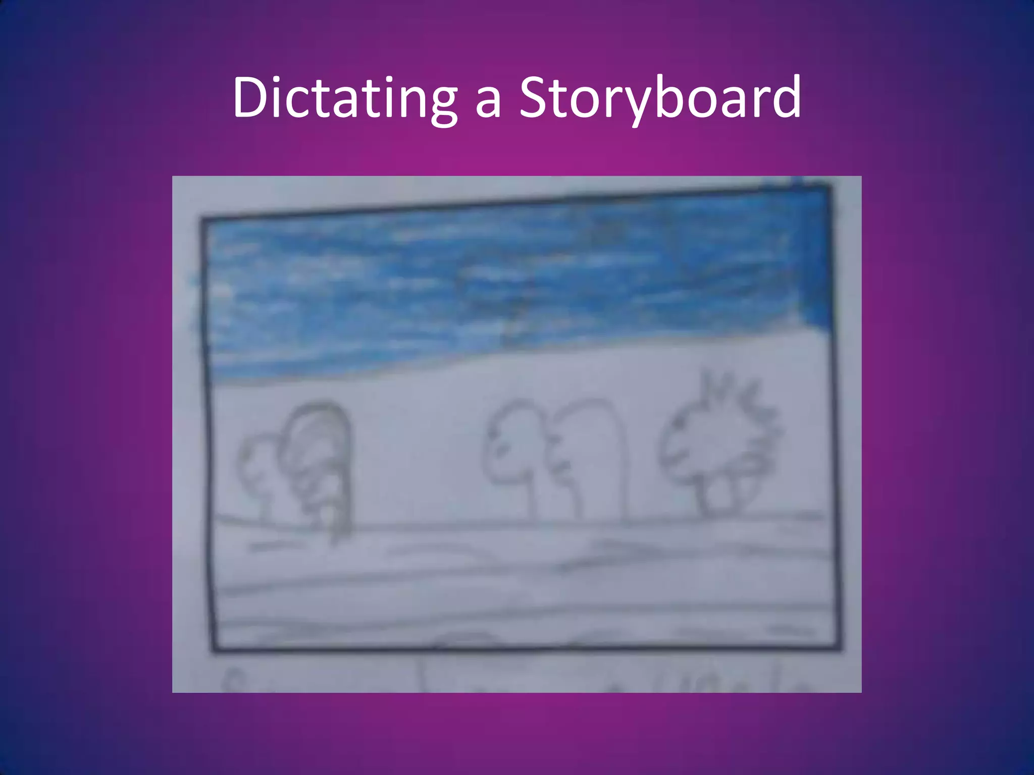 Dictating a Storyboard