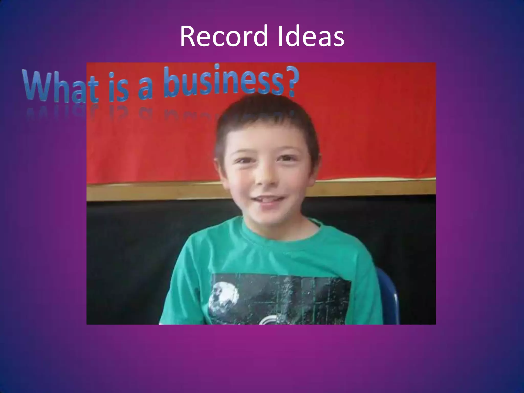 Record IdeasWhat is a business?