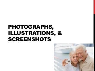 PHOTOGRAPHS,
ILLUSTRATIONS, &
SCREENSHOTS
 