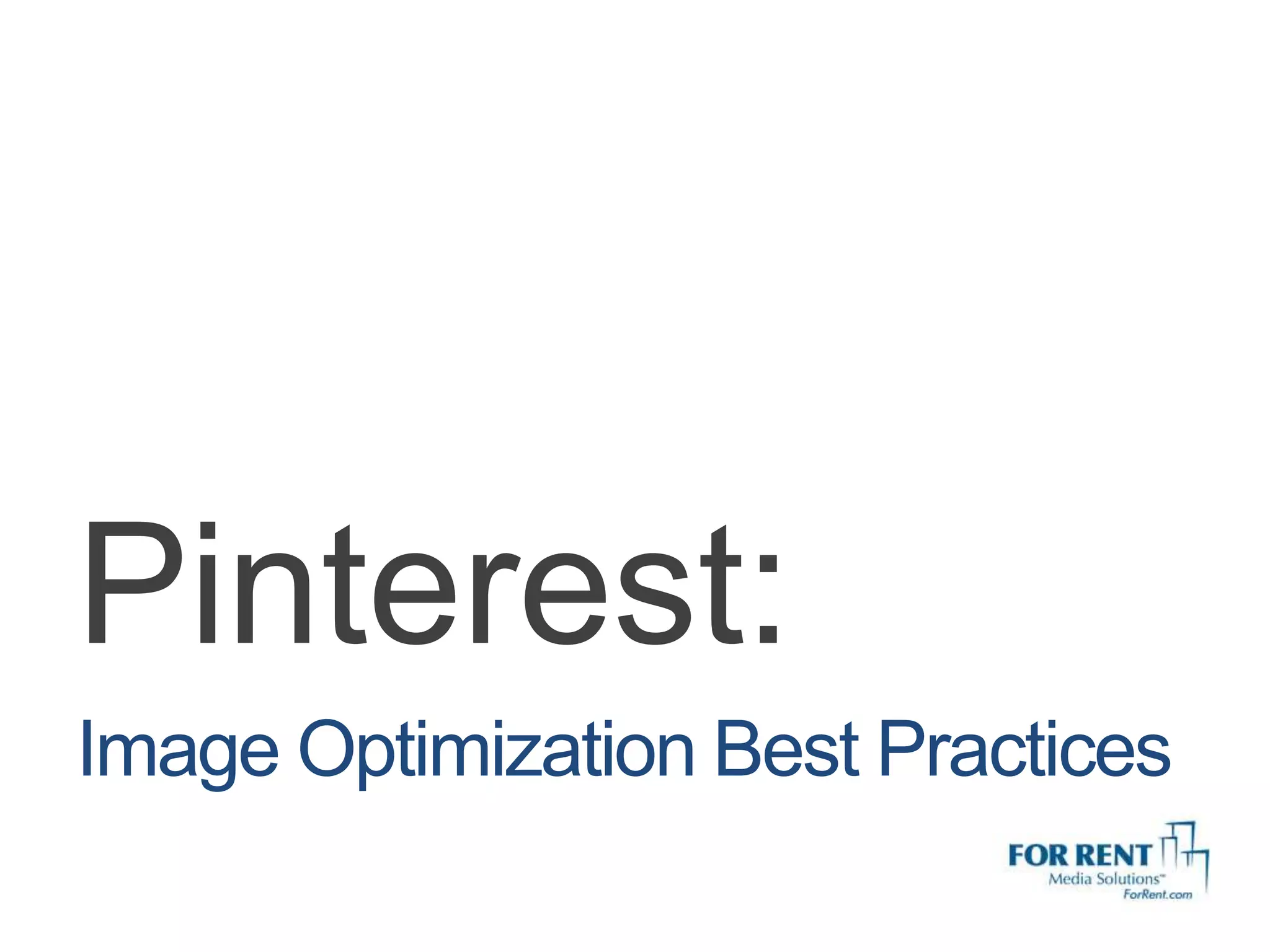 Pinterest:
Image Optimization Best Practices
 