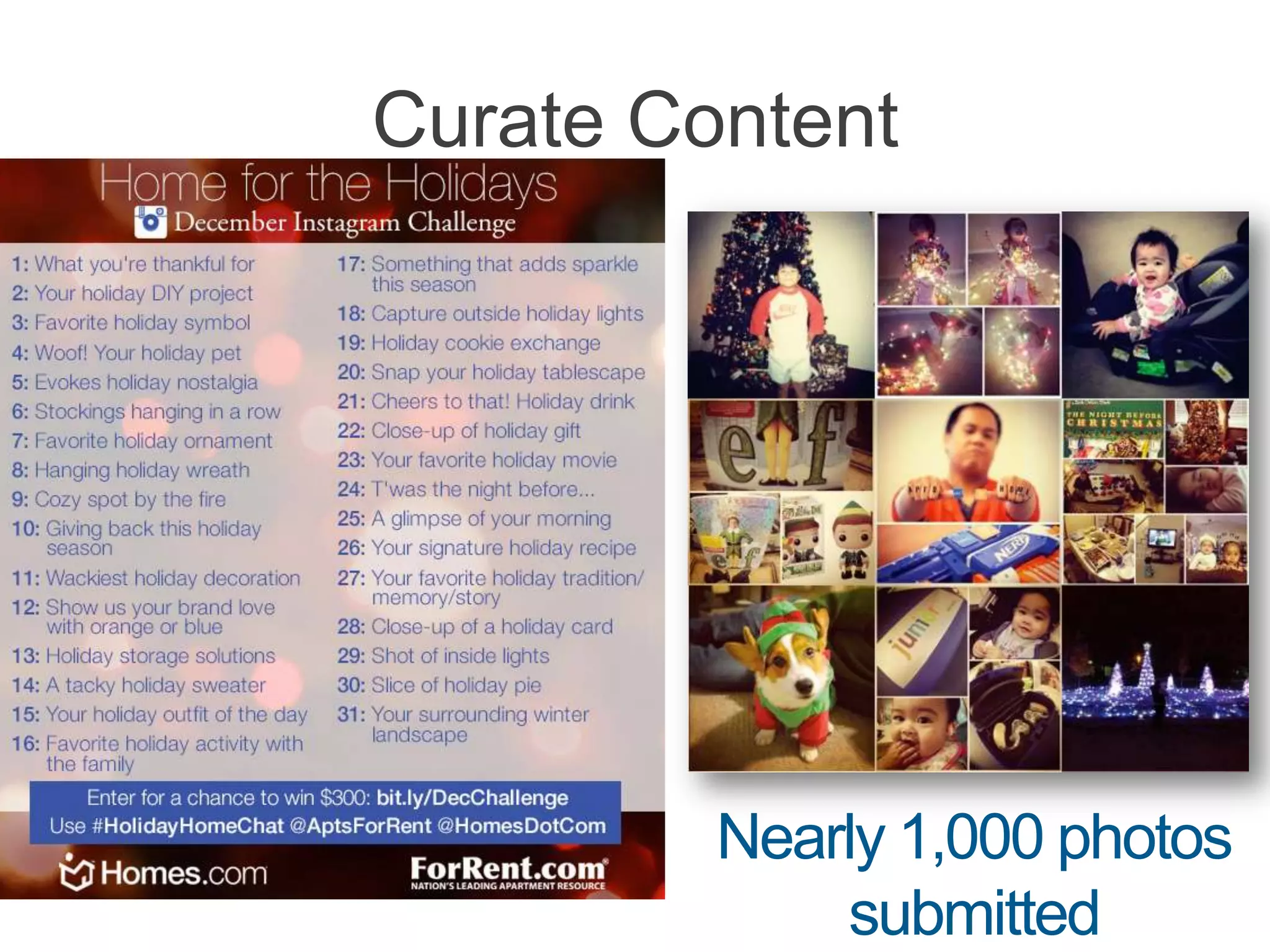 Curate Content




         Nearly 1,000 photos
             submitted
 