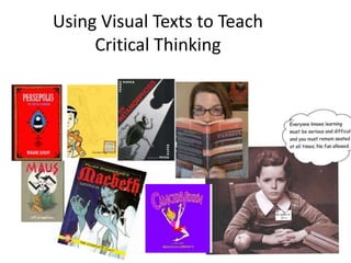 Using Visual Texts to Teach
Critical Thinking
 